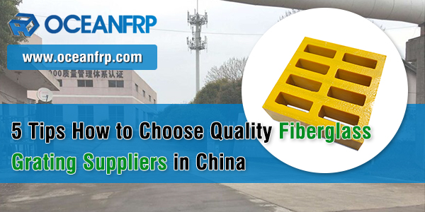 5-Tips-How-to-Choose-Quality-Fiberglass-Grating-Suppliers-in-China-OCEANFRP-